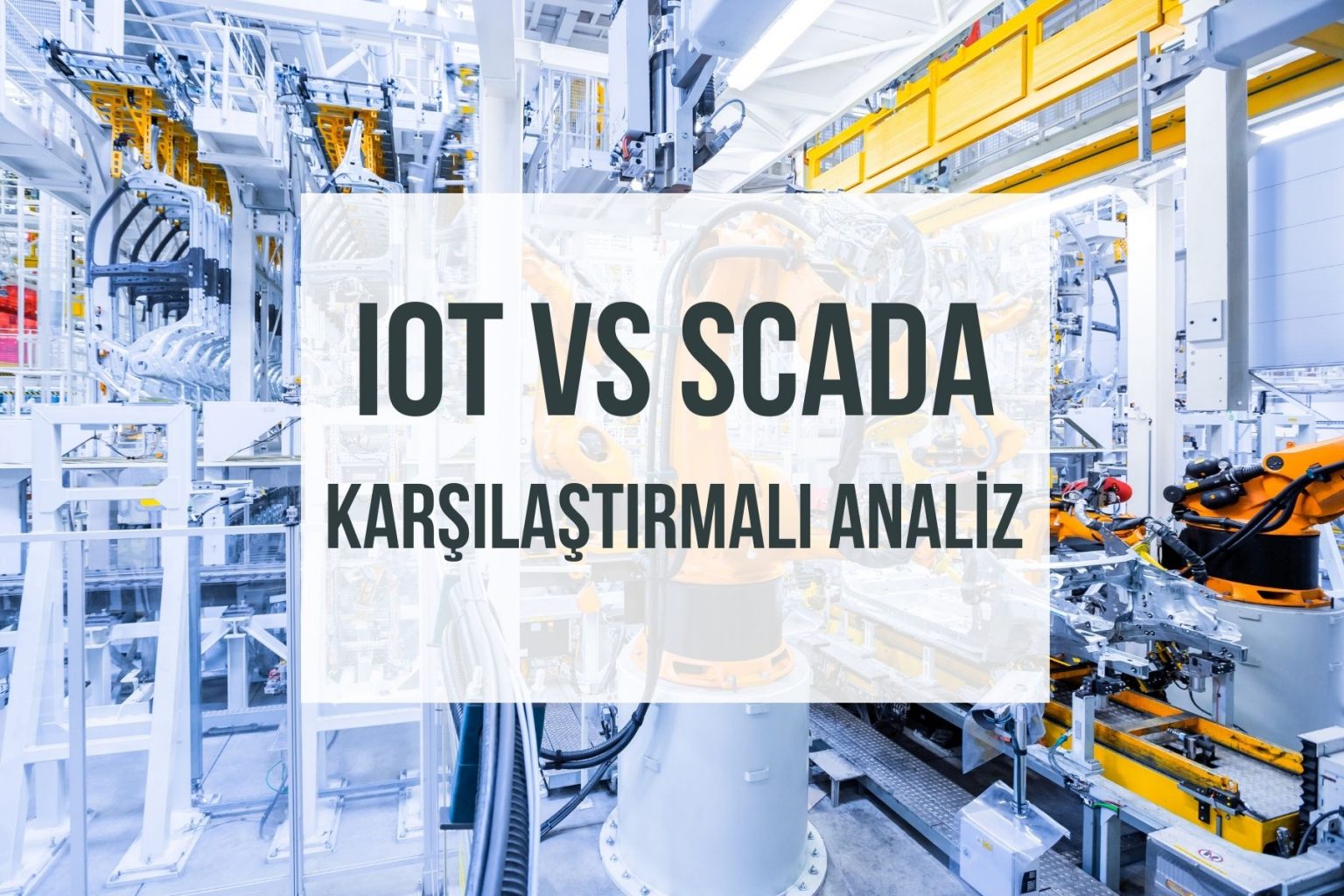 IoT Platform vs SCADA: Karşılaştırmalı Analiz