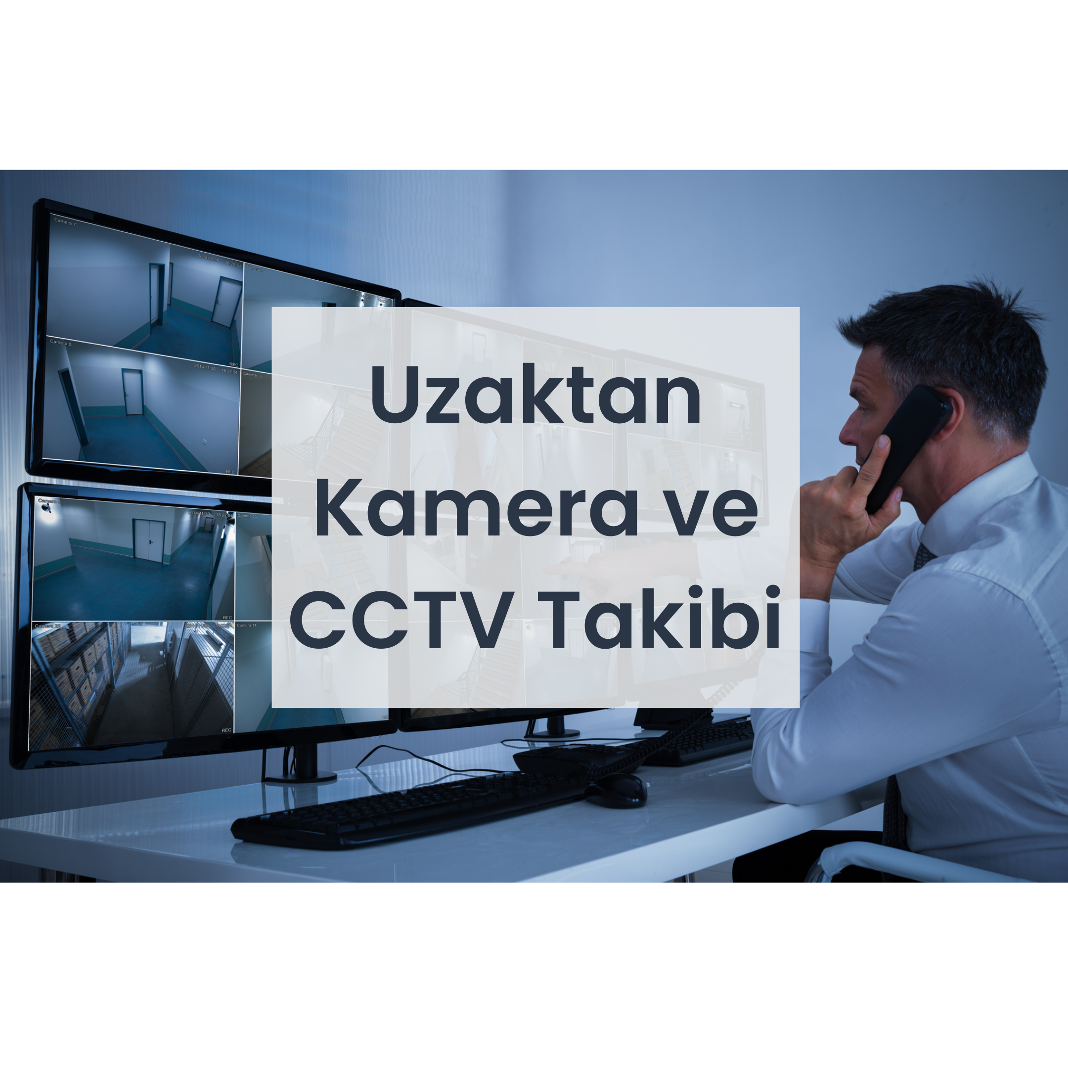 Uzaktan Kamera ve CCTV Takibi